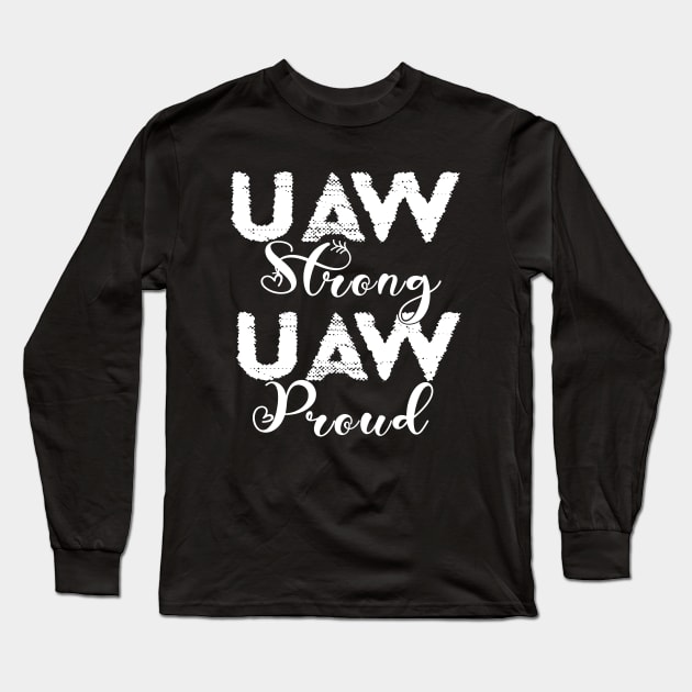 UAW Strong All day long UAW STRIKE Long Sleeve T-Shirt by DesignHND